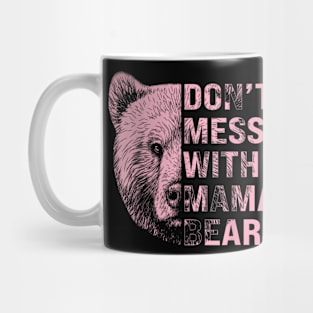 Don't Mess with Mama Bear Mug